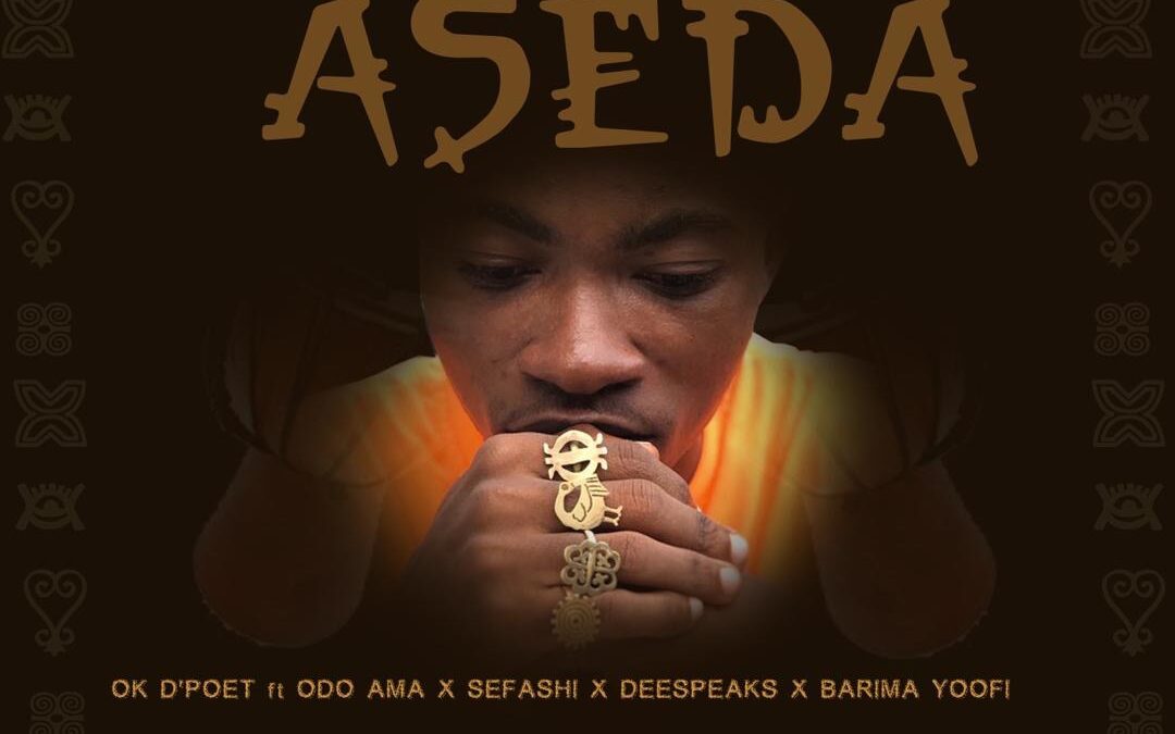 O.K. D’Poet – “ASEDA” – ft. Odo Ama, Sefashi, Dee Speaks, Barima Yoofi, Prod. by Khendi
